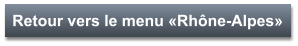 Retour vers le menu «Rhône-Alpes»